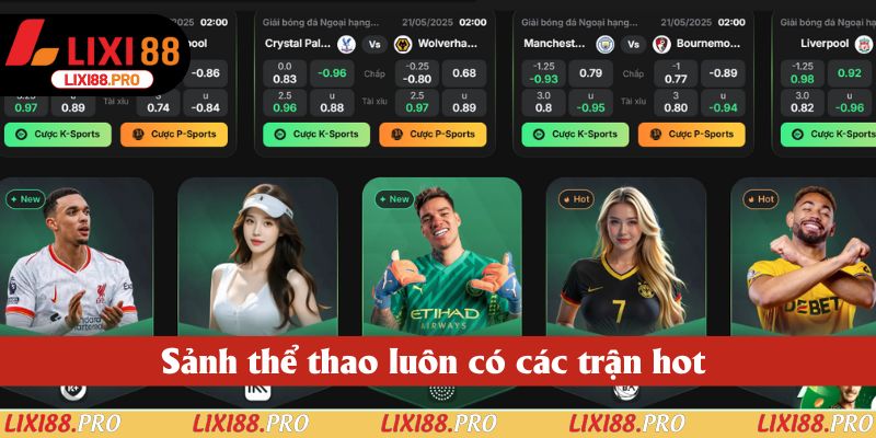 Sảnh thể thao luôn có các trận hot đáp ứng người dùng Sảnh thể thao luôn có các trận hot đáp ứng người dùng