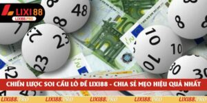 Chiến Lược Soi Cầu Lô Đề Lixi88 - Chia Sẻ Mẹo Hiệu Quả Nhất