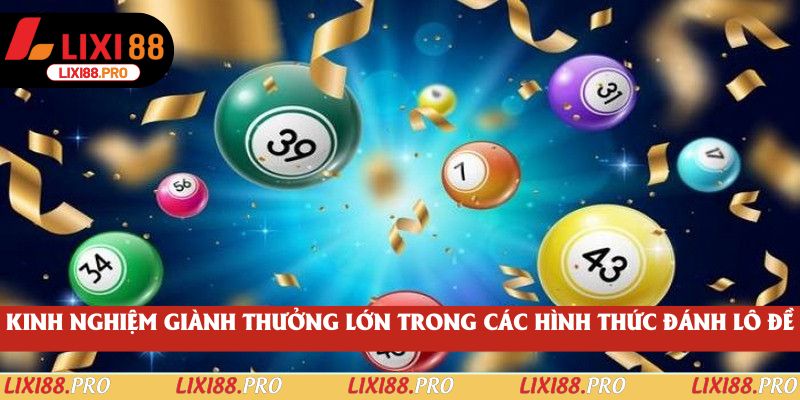 Kinh nghiệm giành thưởng lớn trong các hình thức đánh lô đề