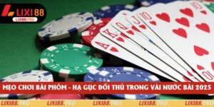 Mẹo Chơi Bài Phỏm - Hạ Gục Đối Thủ Trong Vài Nước Bài 2025