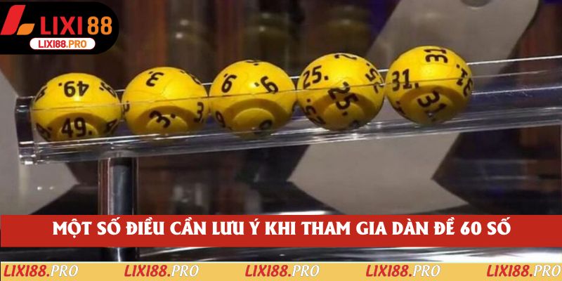 Một số điều cần lưu ý khi tham gia dàn đề 60 số