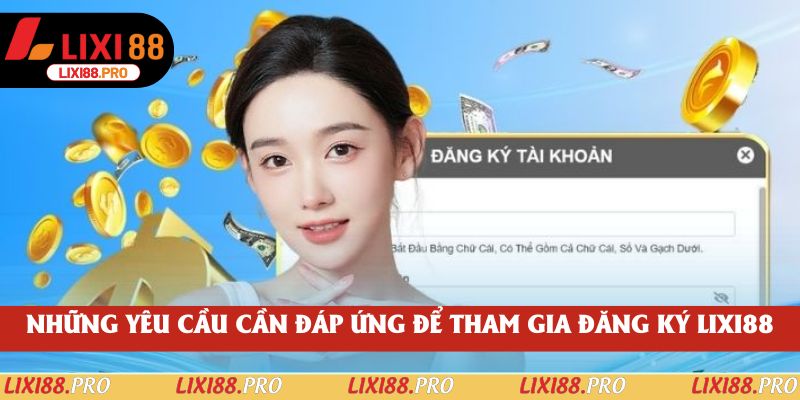 Những yêu cầu cần đáp ứng để tham gia đăng ký lixi88