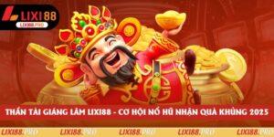 Thần Tài Giáng Lâm Lixi88 - Cơ Hội Nổ Hũ Nhận Quà Khủng 2025
