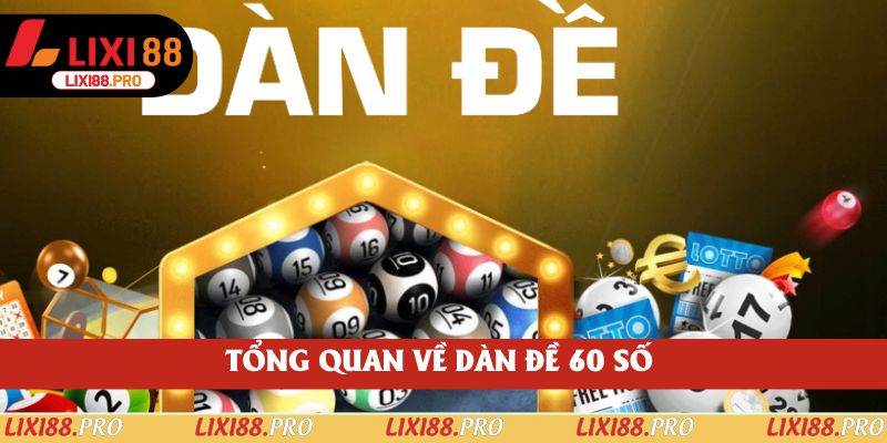 Tổng quan về dàn đề 60 số