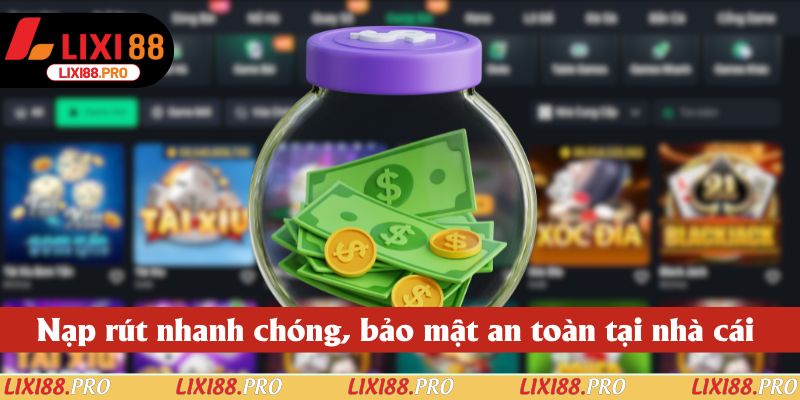 Nạp rút nhanh chóng, bảo mật an toàn tại nhà cái  Nạp rút nhanh chóng, bảo mật an toàn tại nhà cái